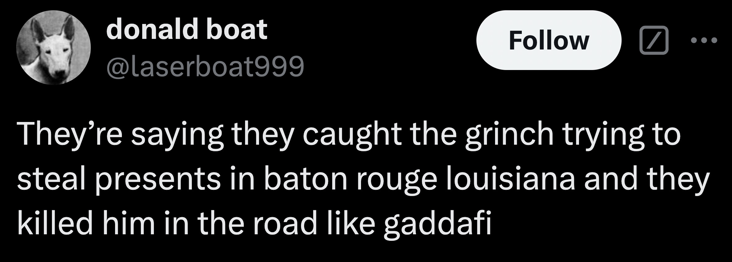 parallel - donald boat They're saying they caught the grinch trying to steal presents in baton rouge louisiana and they killed him in the road gaddafi